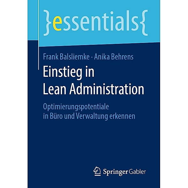 Einstieg in Lean Administration / essentials, Frank Balsliemke, Anika Behrens