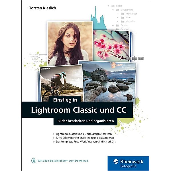 Einstieg in Lightroom Classic und CC / Rheinwerk Fotografie, Torsten Kieslich