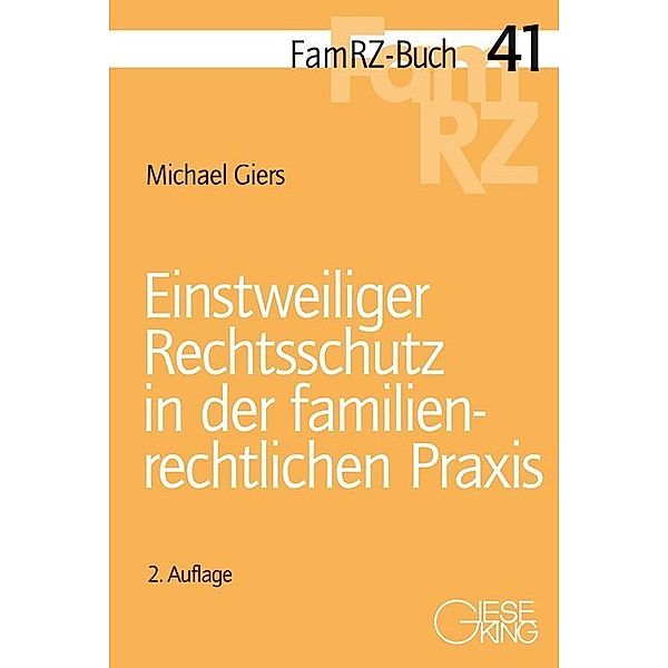 Einstweiliger Rechtsschutz in der familienrechtlichen Praxis, Michael Giers