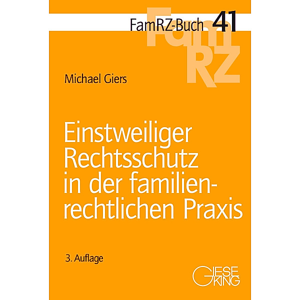 Einstweiliger Rechtsschutz in der familienrechtlichen Praxis, Michael Giers