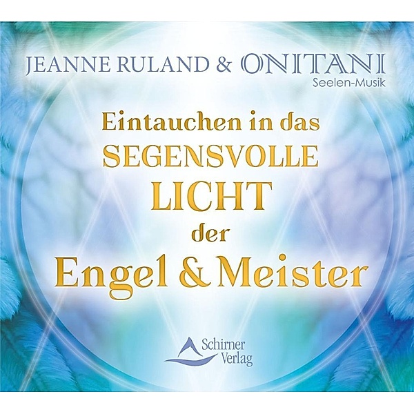 Eintauchen in das segensvolle Licht der Engel & Meister, Jeanne Ruland, Onitani
