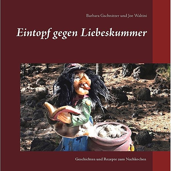 Eintopf gegen Liebeskummer, Barbara Gschnitzer, Joe Waltini