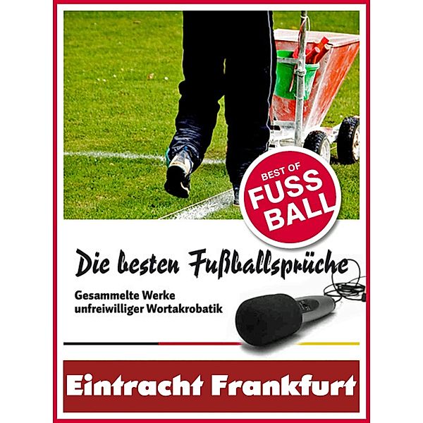 Eintracht Frankfurt - Die besten & lustigsten Fussballersprüche und Zitate, Felix Leitwaldt