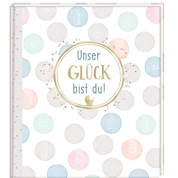 Eintragalbum - Baby Shower - Unser Glück bist du!