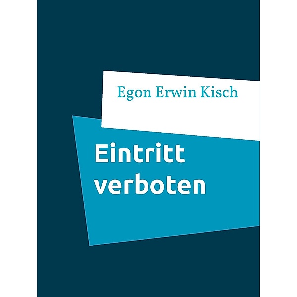 Eintritt verboten, Egon Erwin Kisch
