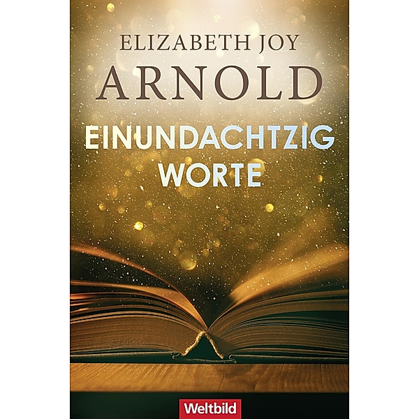 Einundachtzig Worte, Elizabeth Joy Arnold