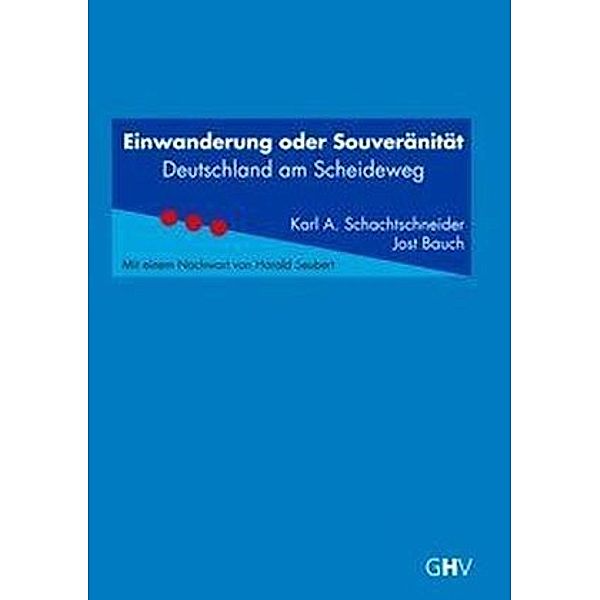 Einwanderung oder Souveränität, Karl A. Schachtschneider, Jost Bauch