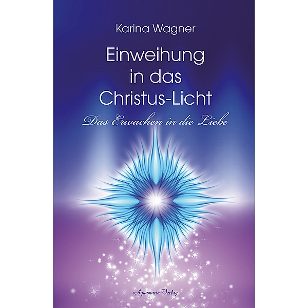 Einweihung in das Christus-Licht, Karina Wagner