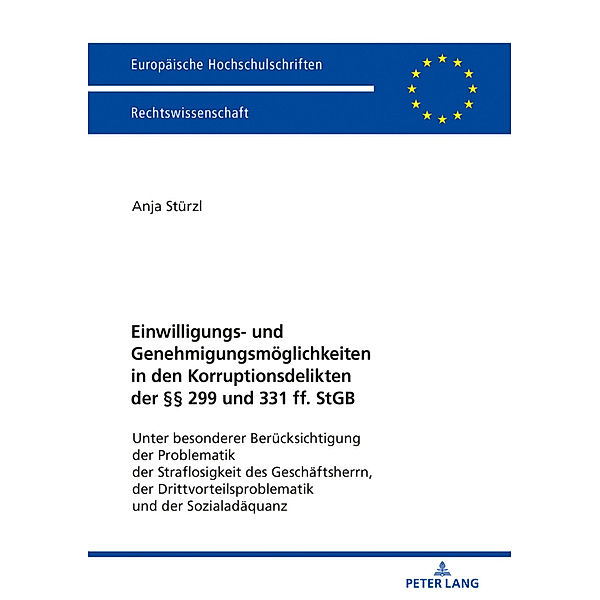 Einwilligungs- und Genehmigungsmöglichkeiten in den Korruptionsdelikten der 299 und 331 ff. StGB, Anja Stürzl