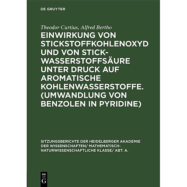 Einwirkung von Stickstoffkohlenoxyd und von Stickwasserstoffsäure unter Druck auf aromatische Kohlenwasserstoffe. (Umwandlung von Benzolen in Pyridine) / Sitzungsberichte der Heidelberger Akademie der Wissenschaften/ Abt. A. Mathematisch-physikalische Wissenschaften Bd.1924, 1, Theodor Curtius, Alfred Bertho