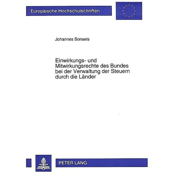 Einwirkungs- und Mitwirkungsrechte des Bundes bei der Verwaltung der Steuern durch die Länder, Johannes Bonsels