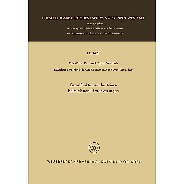 Einzelfunktionen der Niere beim akuten Nierenversagen / Forschungsberichte des Landes Nordrhein-Westfalen Bd.1423, Egon Wetzels