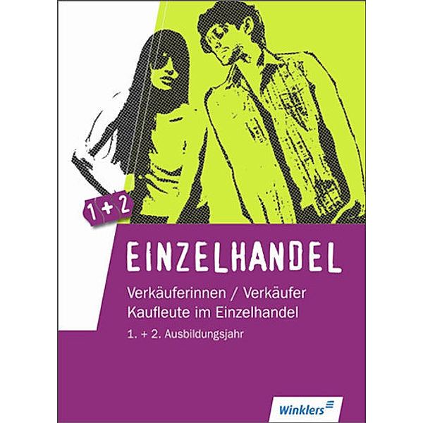 Einzelhandel: 1. + 2. Ausbildungsjahr: Lernfelder 1 bis 10, Schülerbuch, Reinhold Duczek, Ralf Wettlaufer, Annika Wiegard