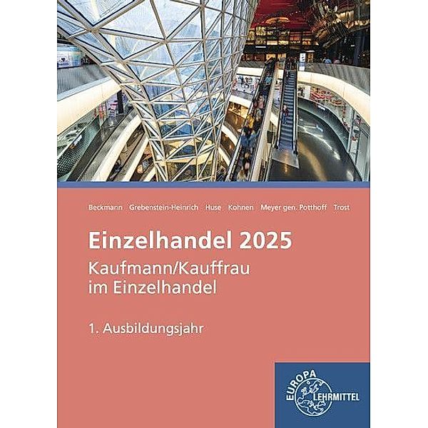 Einzelhandel 2025, 1. Ausbildungsjahr - Informationsband, Felix Beckmann, Kerstin Grebenstein-Heinrich, Karin Huse, Axel Meyer Gen. Potthoff, Sabrina Thelen, Jeannette Trost