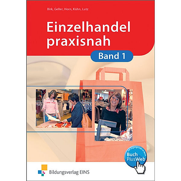 Einzelhandel praxisnah: .1 Lehrbuch, Fritz Birk, Arthur Geller, Christina Horn, Gunnar Horn, Gerhard Kühn, Karl Lutz