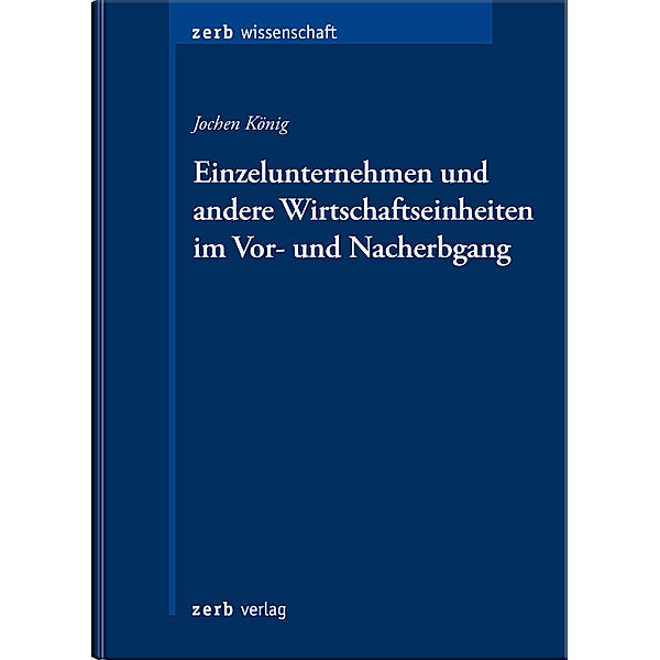 Einzelunternehmen und andere Wirtschaftseinheiten im Vor- und Nacherbgang, Jochen Joachim König