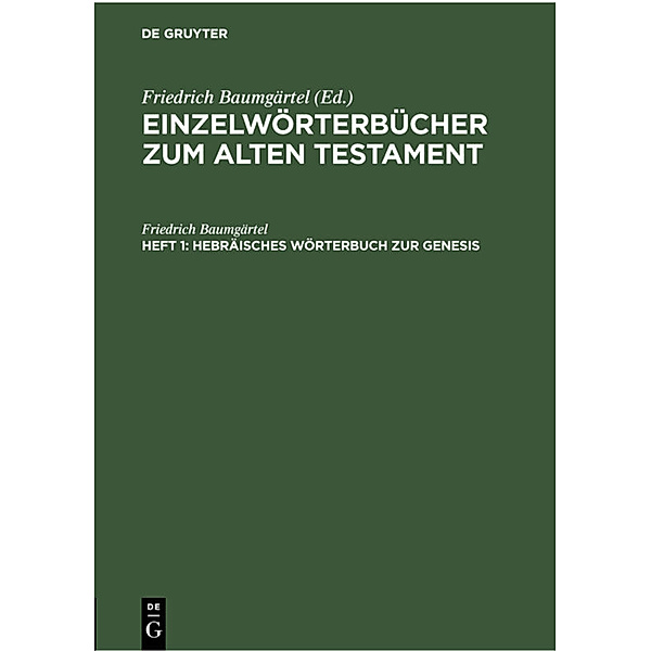 Einzelwörterbücher zum Alten Testament / Heft 1 / Hebräisches Wörterbuch zur Genesis, Friedrich Baumgärtel