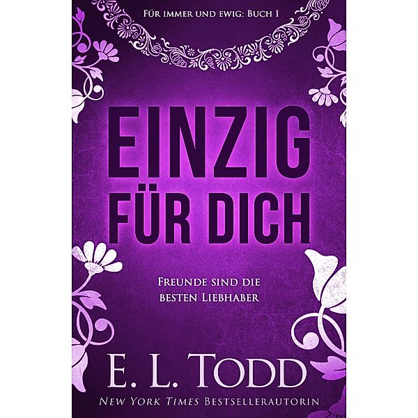 Einzig für dich (Für immer und ewig, #1) / Für immer und ewig, E. L. Todd