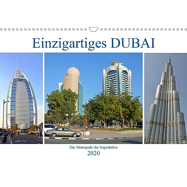 Einzigartiges DUBAI, die Metropole der Superlative (Wandkalender 2020 DIN A3 quer), Ulrich Senff