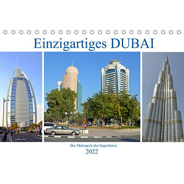 Einzigartiges DUBAI, die Metropole der Superlative (Tischkalender 2022 DIN A5 quer), Ulrich Senff