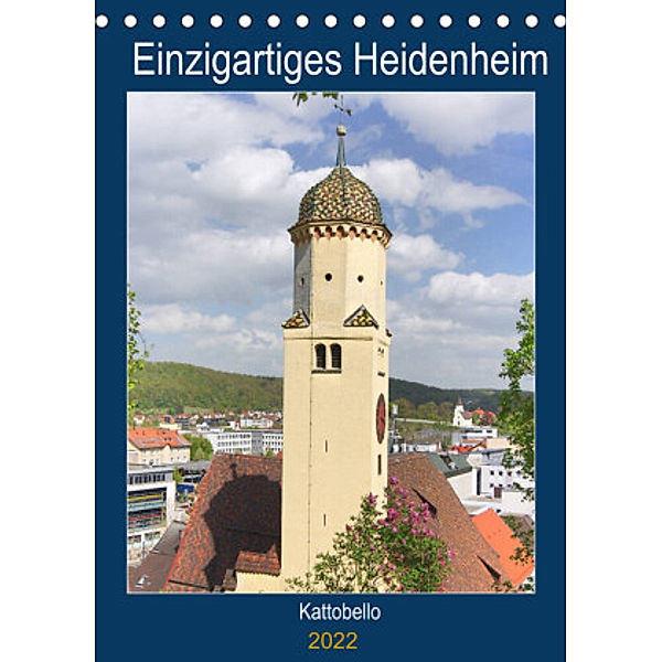 Einzigartiges Heidenheim (Tischkalender 2022 DIN A5 hoch), Kattobello