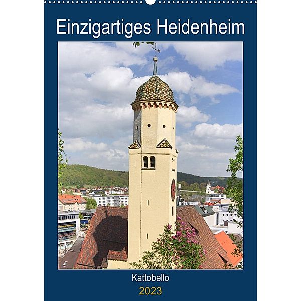 Einzigartiges Heidenheim (Wandkalender 2023 DIN A2 hoch), Kattobello