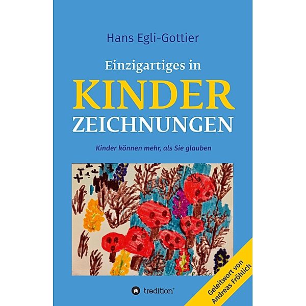 Einzigartiges in Kinderzeichnungen, Hans Egli-Gottier