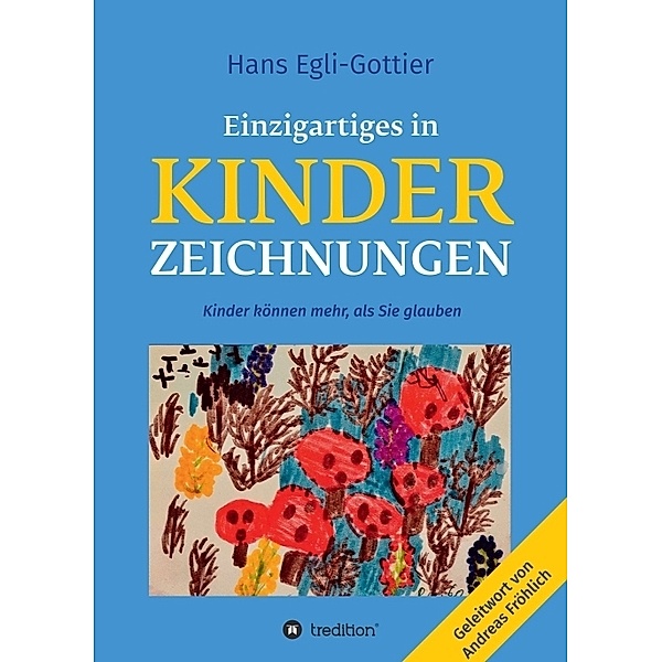 Einzigartiges in Kinderzeichnungen, Hans Egli-Gottier