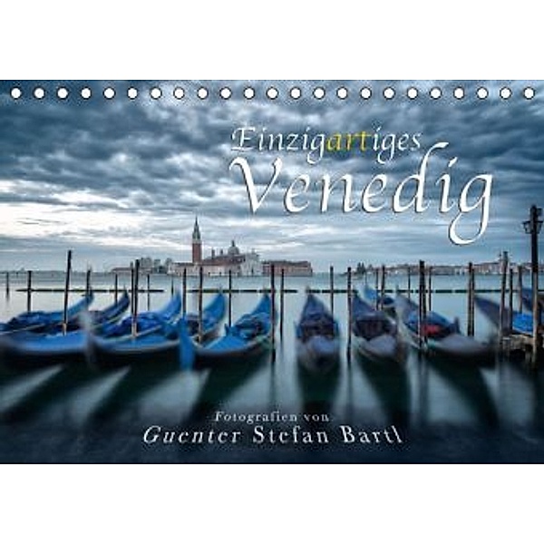Einzigartiges Venedig (Tischkalender 2015 DIN A5 quer), Guenter Stefan Bartl