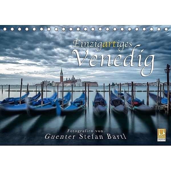 Einzigartiges Venedig (Tischkalender 2017 DIN A5 quer), Guenter Stefan Bartl