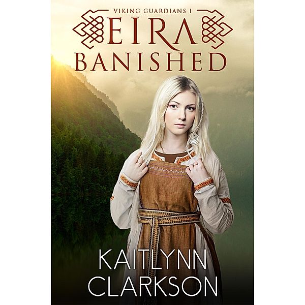 Eira: Banished (Viking Guardians, #1) / Viking Guardians, Kaitlynn Clarkson