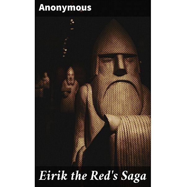 Eirik the Red's Saga, Anonymous