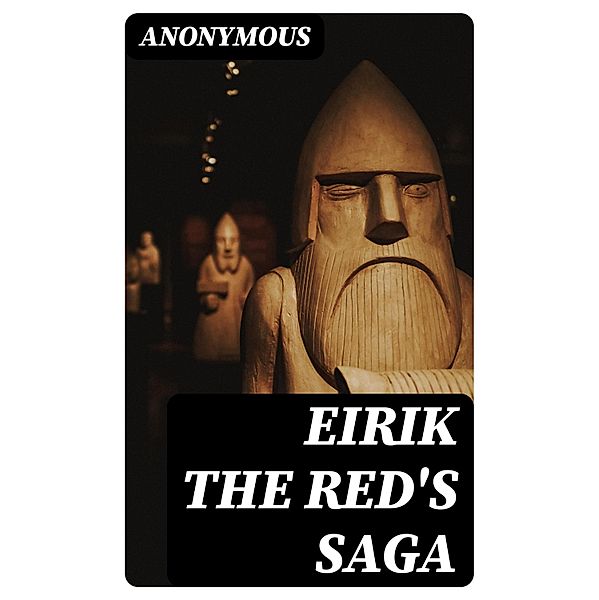 Eirik the Red's Saga, Anonymous