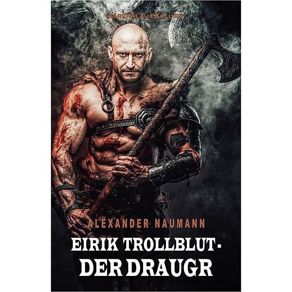 Eirik Trollblut - Der Draugr, Alexander Naumann