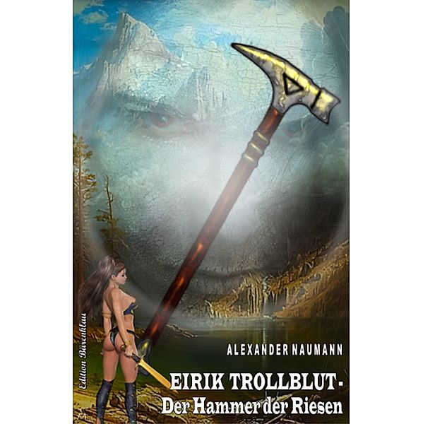 Eirik Trollblut - Der Hammer des Riesen, Alexander Naumann