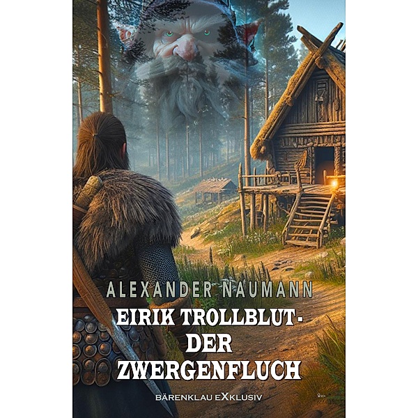 Eirik Trollblut - Der Zwergenfluch, Alexander Naumann