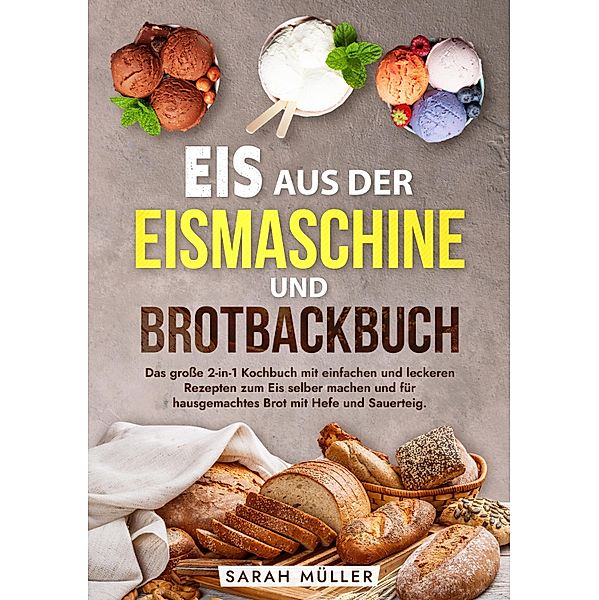 Eis aus der Eismaschine und Brotbackbuch, Sarah Müller