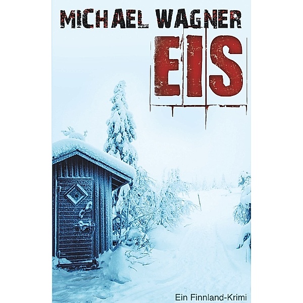 Eis - Ein Finnland-Krimi, Michael Wagner