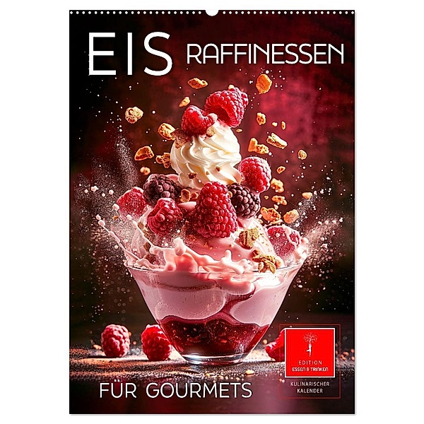 Eis - Raffinessen für Gourmets (Wandkalender 2025 DIN A2 hoch), CALVENDO Monatskalender, Calvendo, Peter Roder