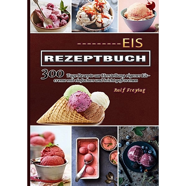 Eis Rezeptbuch, Ralf Freytag