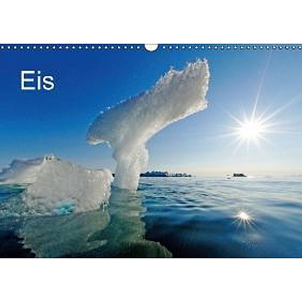 Eis (Wandkalender 2016 DIN A3 quer), Dionys Moser