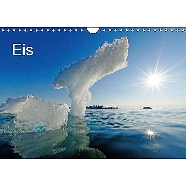 Eis (Wandkalender 2016 DIN A4 quer), Dionys Moser