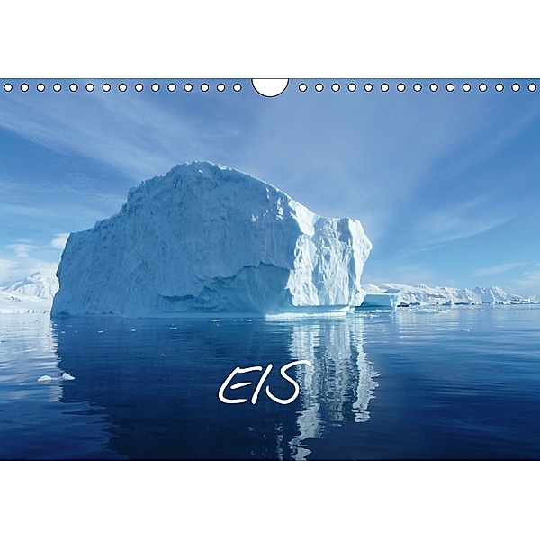 Eis (Wandkalender 2018 DIN A4 quer), Bernd Kreissig