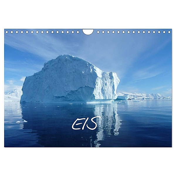 Eis (Wandkalender 2024 DIN A4 quer), CALVENDO Monatskalender, Bernd Kreissig