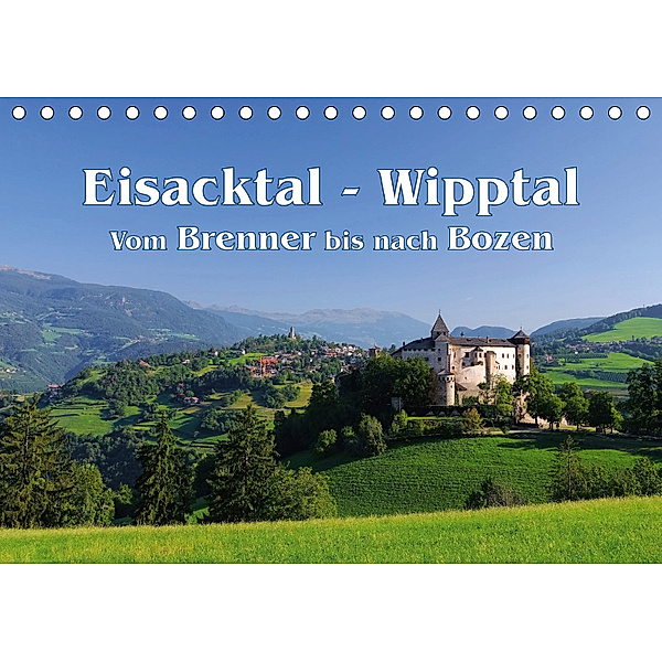 Eisacktal - Wipptal - Vom Brennen bis nach Bozen (Tischkalender 2018 DIN A5 quer), LianeM
