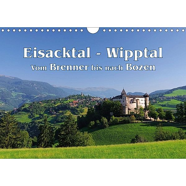 Eisacktal - Wipptal - Vom Brennen bis nach Bozen (Wandkalender 2021 DIN A4 quer), LianeM