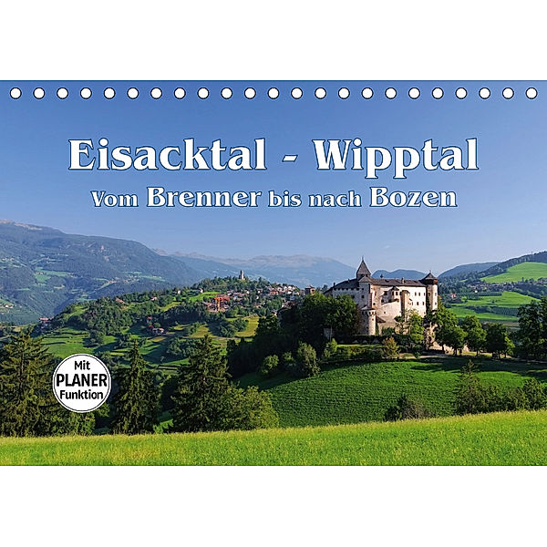 Eisacktal - Wipptal - Vom Brenner bis nach Bozen (Tischkalender 2019 DIN A5 quer), LianeM