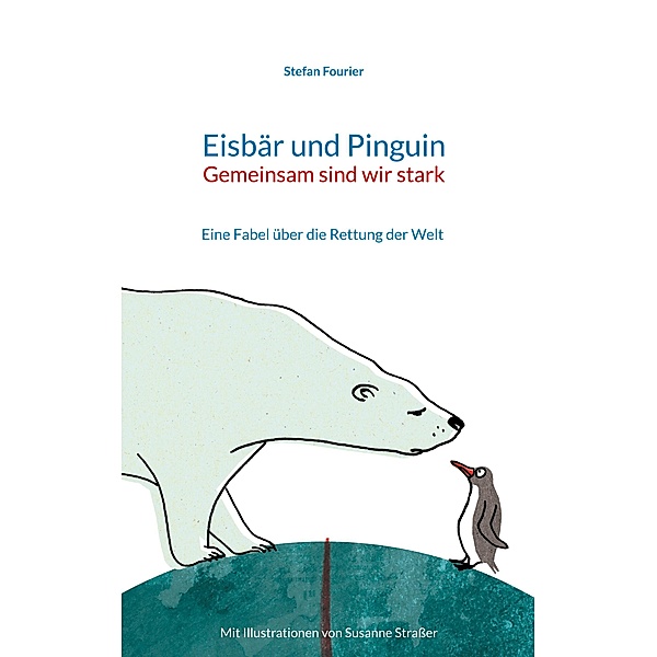 Eisbär und Pinguin, Stefan Fourier