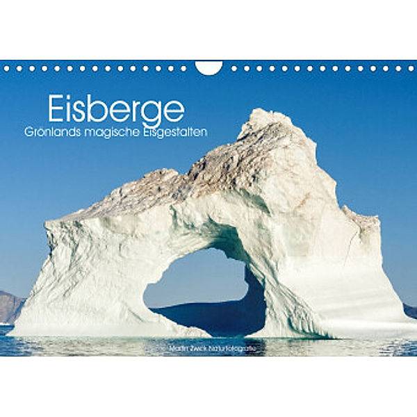 Eisberge - Grönlands magische Eisgestalten (Wandkalender 2022 DIN A4 quer), Martin Zwick