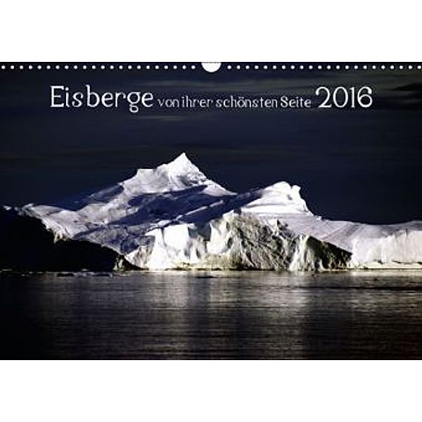 Eisberge von ihrer schönsten Seite 2016 (Wandkalender 2016 DIN A3 quer), Christian Döbler